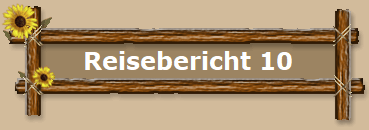  Reisebericht 10