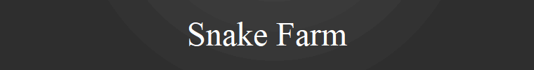 Snake Farm